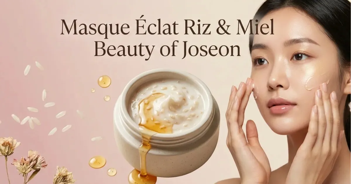 Masque éclat riz miel Beauty of Joseon : avis et routine 2026